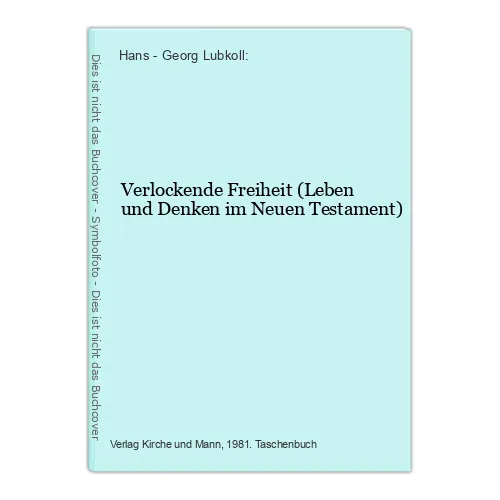 Verlockende Freiheit (Leben und Denken im Neuen Testament) Hans - Georg Lubkoll: