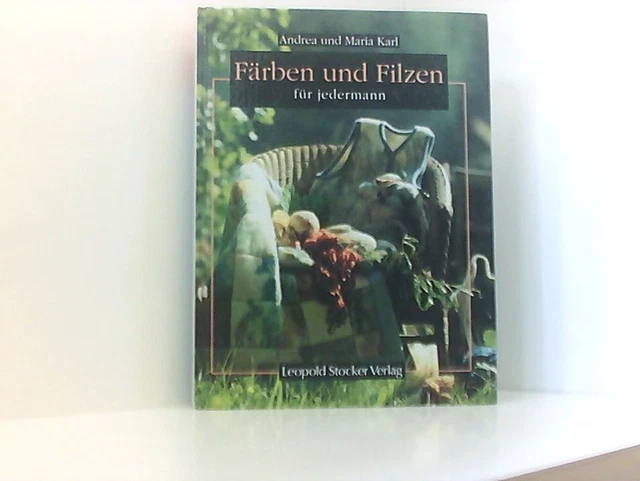 Färben und Filzen: Für Jedermann Maria Karl ; Andrea Karl-Schurian Karl, Maria u