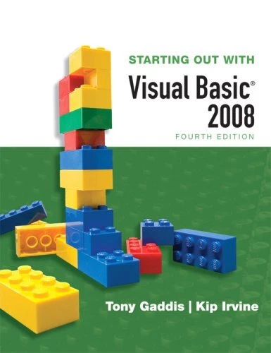STARTING OUT WITH VISUAL BASIC 2008 (4TH EDITION) By Tony Gaddis & Kip Irvine