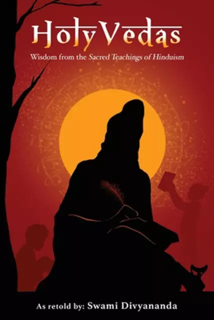 HOLY VEDAS: WISDOM from the Sacred Teachings of Hinduism by Swami ...