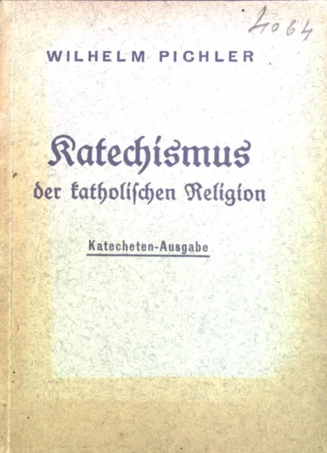 Katechismus der katholischen Religion. Pichler, Wilhelm: