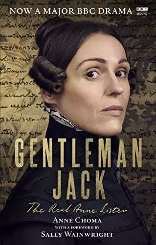 Gentleman Jack: The Real Anne Lister The Official Companion to... by Choma, Anne