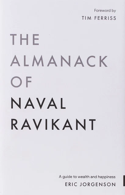 The Almanack of Naval Ravikant: A Guide to Wealth and Happiness (hardcover)