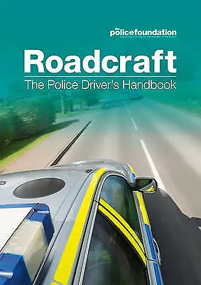 Police Foundation : Roadcraft: The Police Drivers Handbook Fast and FREE P & P
