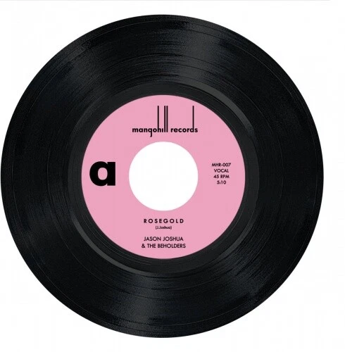 JASON JOSHUA & THE BEHOLDERS Rosegold/Are You Ready 7
