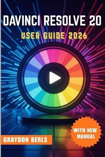 DAVINCI RESOLVE 20 User Guide 2026 By Graydon Berls - New Copy ...