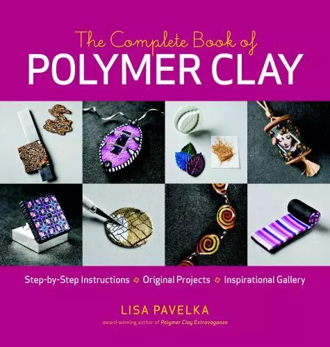 El libro completo de arcilla de polímero de Lisa Pavelka (2010, libro de bolsillo comercial)