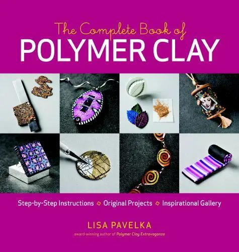 El libro completo de arcilla polimérica de Pavelka, Lisa