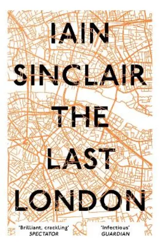 Iain Sinclair The Last London (Paperback) (US IMPORT)
