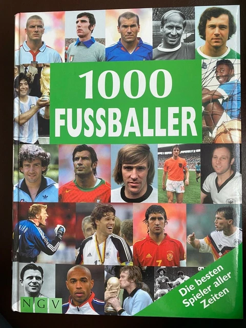Der Beste Fußballer Aller Zeiten 1000 FUSSBALLER. DIE besten Spieler aller Zeiten. 336 S. gebunden, neu