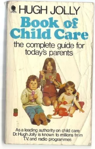 Book of Child Care: Complete Guide for Today's Parents By Hugh