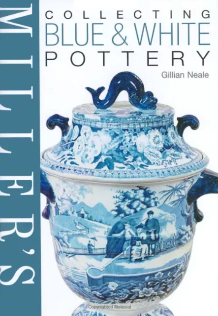Millers Collecting BLUE and WHITE Pottery, Neale, 1840008334, Ref & Price guide