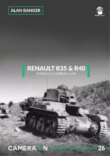 Alan Ranger Renault R35 & R40 Through a German Lens (Poche) Camera on