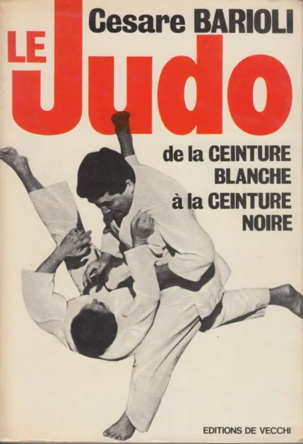 Le Judo - De La Ceinture Blanche À La Ceinture Noire - Cesare Barioli -