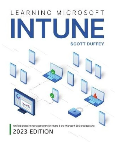LEARNING MICROSOFT INTUNE: Unified Endpoint Management with Intune ...