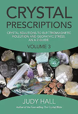 Crystal Prescriptions volume 3 - Crystal solutions to electro... - 9781782797913
