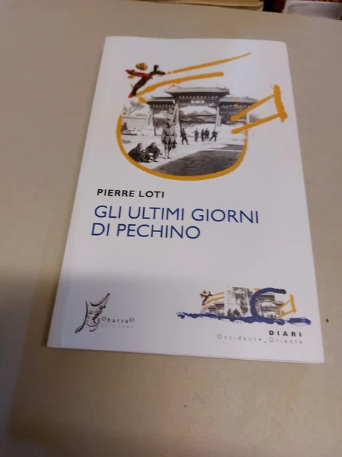 GLI ULTIMI GIORNI DI PECHINO - LOTI PIERRE - O BARRA O ED. 9g24 GLI ULTIMI GIORNI DI PECHINO - LOTI PIERRE - O BARRA O ED. 9g24