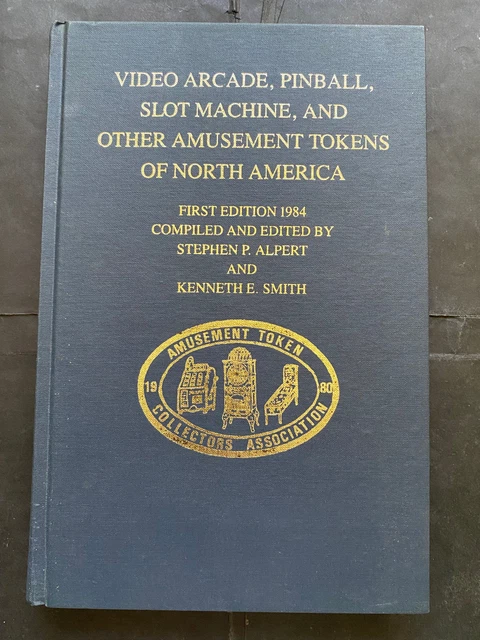 VIDEO ARCADE PINBALL SLOT MACHINE AND OTHER TOKENS.... 1984, S. P Alpert, 254pgs