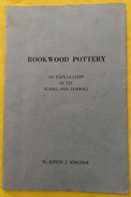 Rookwood Pottery Explanation of Its Marks Symbols Edwin Kircher  Book 1962