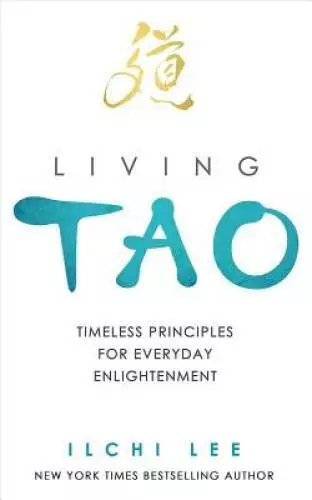 Living Tao: Timeless Principles for Everyday Enlightenment - Paperback - GOOD