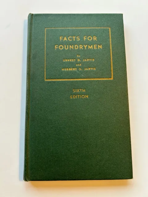 Facts For Foundrymen, 1946 Hardcover As Good As The Day Made- by E. & H. Jarvis