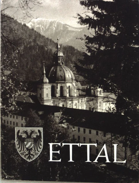 Ettal: Seine Entstehung, Geschichte und Kunst. Wellnhofer, P. S.: