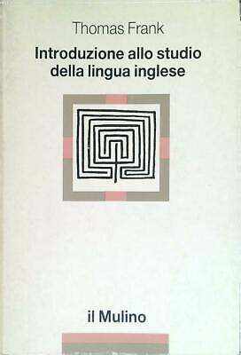 Introduzione Allo Studio Della Lingua Inglese  Frank Thomas  Il Mulino 1993