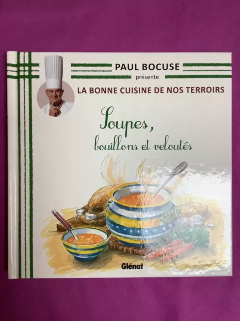 Livre 32 La Bonne Cuisine De Nos Terroirs Paul Bocuse Glenat Soupes Bouillons