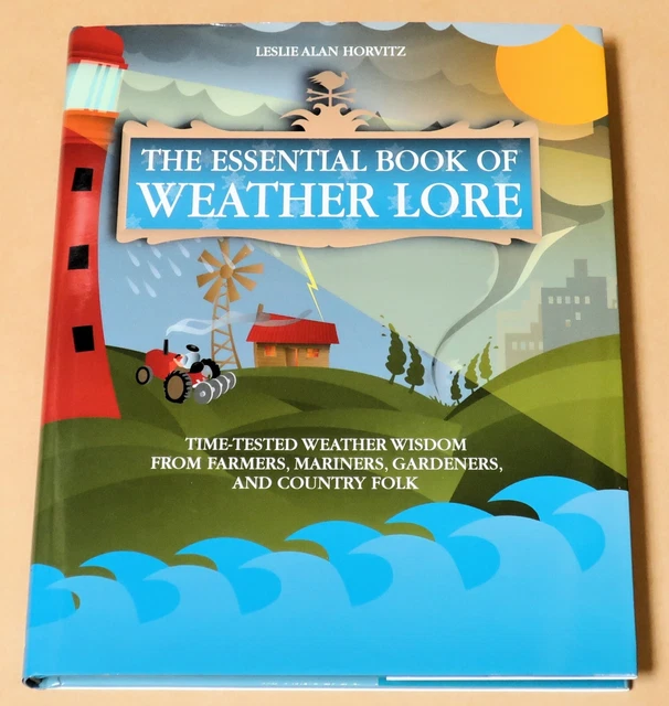 THE ESSENTIAL BOOK OF WEATHER LORE by LESLIE ALAN HORVITZ HARD COVER ...