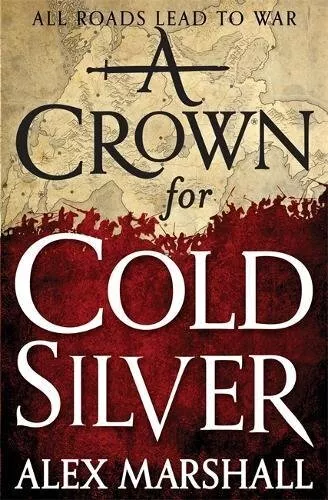 A Crown for Cold Silver: Book One of the Crimson Empire By Alex