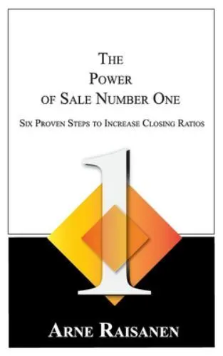 The Power of Sale Number One: Six Proven Steps to Increase Closing Ratios by ...