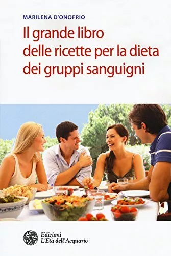 9788871369983 Il grande libro delle ricette per la dieta dei gruppi sanguigni -