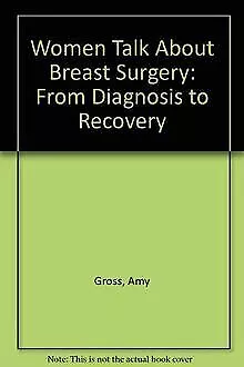 Women Talk About Breast Surgery: From Diagnosis to Recover... | Livre | état bon