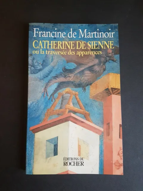 Catherine de Sienne ou la traversée des apparences - F. de Martinoire - Bon état