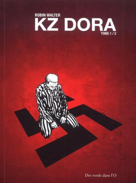 RARE EO 2010 ROBIN WALTER + MAGNIFIQUE DESSIN ORIGINAL : KZ DORA, TOME 1 sur 2