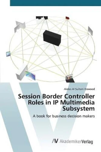 Session Rols SESSION BORDER CONTROLLER Roles in IP Multimedia Subsystem £52.84 ...