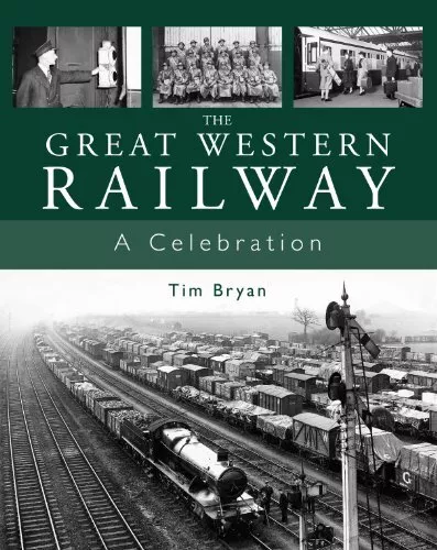 The Great Western Railway: A Celebration by Tim Bryan Hardback Book The Cheap