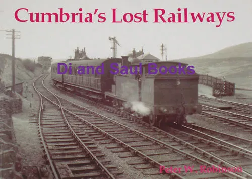 CUMBRIA LOST RAILWAYS Steam Trains History - NEW BOOK Rail Route Lines Stations