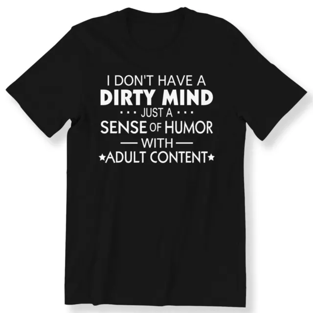 I Don't Have A Dirty Mind Men's Ladies T-shirt Funny Humor Slogan Gift T-shirt
