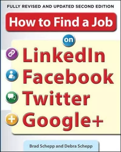 How to Find a Job on LinkedIn, Facebook, Twitter and Google+ 2/E