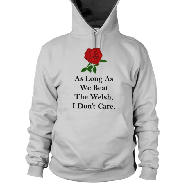 As Long As We Beat The Welsh I Don't Care England Rugby Hoodie Men Women Kids L8
