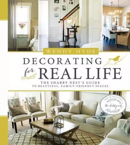 Decorating for Real Life: The Shabby Nests Guide to Beautiful, Family-Fr - GOOD