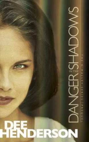 Danger in the Shadows (Prequel to The O'Malley Series) by Dee Henderson