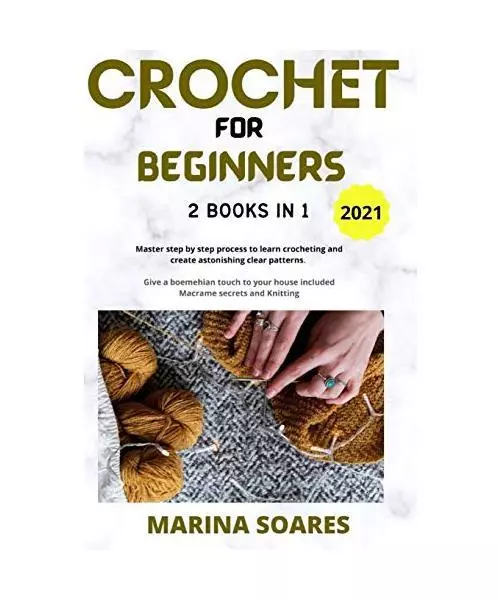 CROCHET FOR BEGINNERS: 2 BOOKS IN 1: Master Step by Step process to Learn Croche