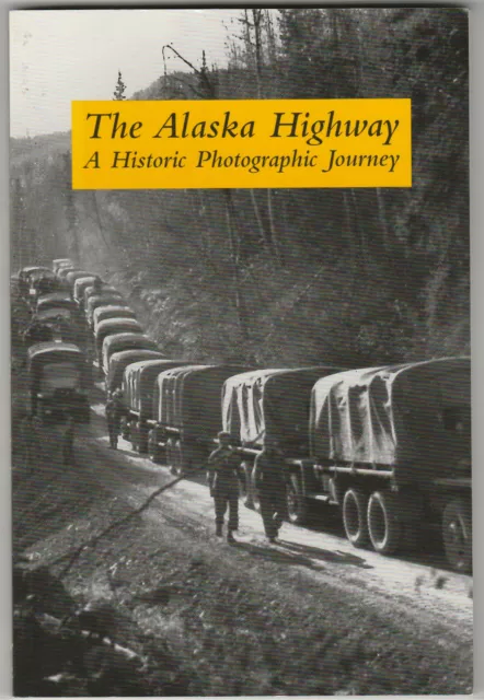 Photographic History of ALASKA HIGHWAY. WW2 Far North Construction Project