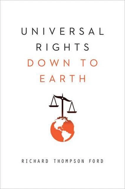 Universal Rights Down to Earth by Richard Thompson Ford (English) Paperback Book