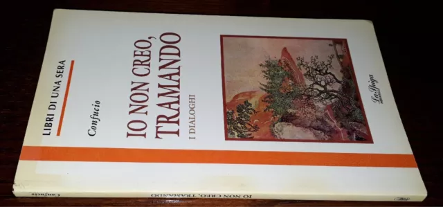 Io non creo, tramando, I dialoghi, Confucio, 1°Ed. La Spiga Meravigli 1994.