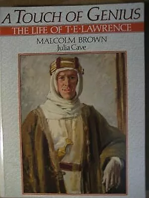 A Touch of Genius: The Life of T.E. Lawrence, Malcolm Brown & Julia Cave, Used;