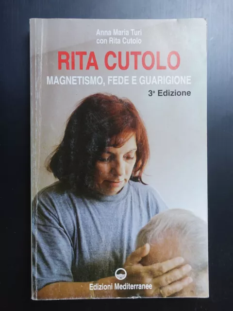 Rita Cutolo. Magnetismo, fede e guarigione. A.M. Turi ed. Mediterranee 1999 g3