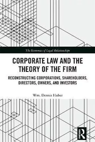 Corporate Law and the Theory of the Firm Reconstructing Corpora... 9781032236575